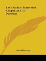 The Chaldaio-babylonian Religion And Its Doctrines