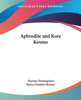Aphrodite And Kore Kosmu