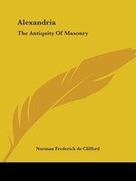 Alexandria: The Antiquity Of Masonry