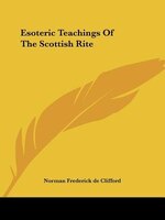 Esoteric Teachings Of The Scottish Rite