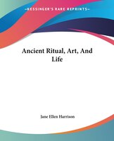 Ancient Ritual, Art, And Life