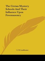 The Cretan Mystery Schools And Their Influence Upon Freemasonry