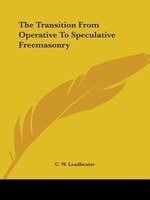 The Transition From Operative To Speculative Freemasonry