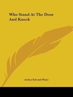 Who Stand At The Door And Knock