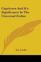 Capricorn And It's Significance In The Universal Zodiac