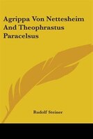 Agrippa Von Nettesheim And Theophrastus Paracelsus