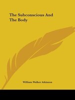 The Subconscious And The Body