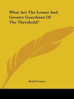 What Are The Lesser And Greater Guardians Of The Threshold?