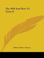 The Will And How To Train It