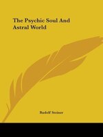 The Psychic Soul And Astral World