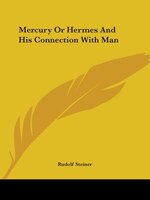 Mercury Or Hermes And His Connection With Man