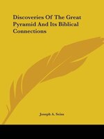 Discoveries Of The Great Pyramid And Its Biblical Connections