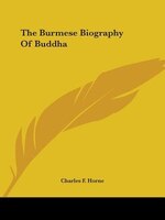 The Burmese Biography Of Buddha