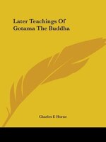 Later Teachings Of Gotama The Buddha