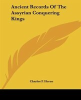 Ancient Records Of The Assyrian Conquering Kings