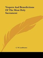 Vespers And Benedictions Of The Most Holy Sacrament