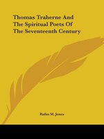 Thomas Traherne And The Spiritual Poets Of The Seventeenth Century