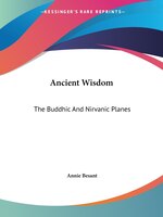 Ancient Wisdom: The Buddhic And Nirvanic Planes