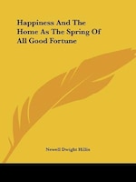 Happiness And The Home As The Spring Of All Good Fortune