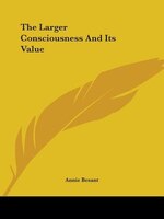The Larger Consciousness And Its Value