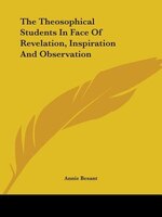 The Theosophical Students In Face Of Revelation, Inspiration And Observation