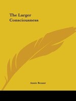 The Larger Consciousness