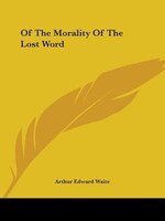 Of The Morality Of The Lost Word