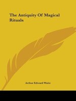 The Antiquity Of Magical Rituals