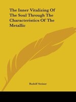 The Inner Vitalizing Of The Soul Through The Characteristics Of The Metallic