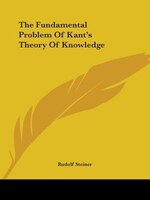 The Fundamental Problem Of Kant's Theory Of Knowledge