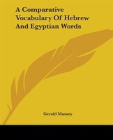 A Comparative Vocabulary Of Hebrew And Egyptian Words