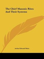 The Chief Masonic Rites And Their Systems