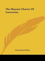The Masonic Charter Of Larmenius