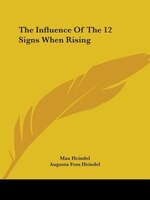 The Influence Of The 12 Signs When Rising