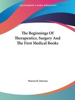 The Beginnings Of Therapeutics, Surgery And The First Medical Books