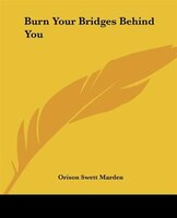 Burn Your Bridges Behind You