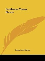 Gentleness Versus Bluster