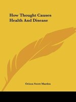 How Thought Causes Health And Disease