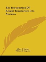 The Introduction Of Knight Templarism Into America