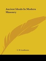 Ancient Ideals In Modern Masonry