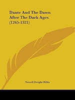 Dante And The Dawn After The Dark Ages (1265-1321)