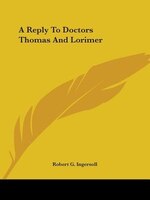 A Reply To Doctors Thomas And Lorimer