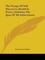 The Voyage Of Self-discovery; Health Is Power; Ambition The Spur Of All Achievement