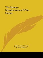 The Strange Misadventures Of An Organ