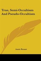 True, Semi-occultism And Pseudo-occultism