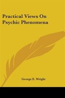 Practical Views On Psychic Phenomena