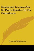 Expository Lectures On St. Paul's Epistles To The Corinthians