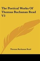 The Poetical Works Of Thomas Buchanan Read V3