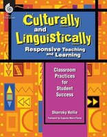 Culturally And Linguistically Responsive Teaching And Learning, Classroom Practices For Student Success: Classroom Practices For S