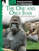 Great Works: Instructional Guides For Literature - The One And Only Ivan (newbery)